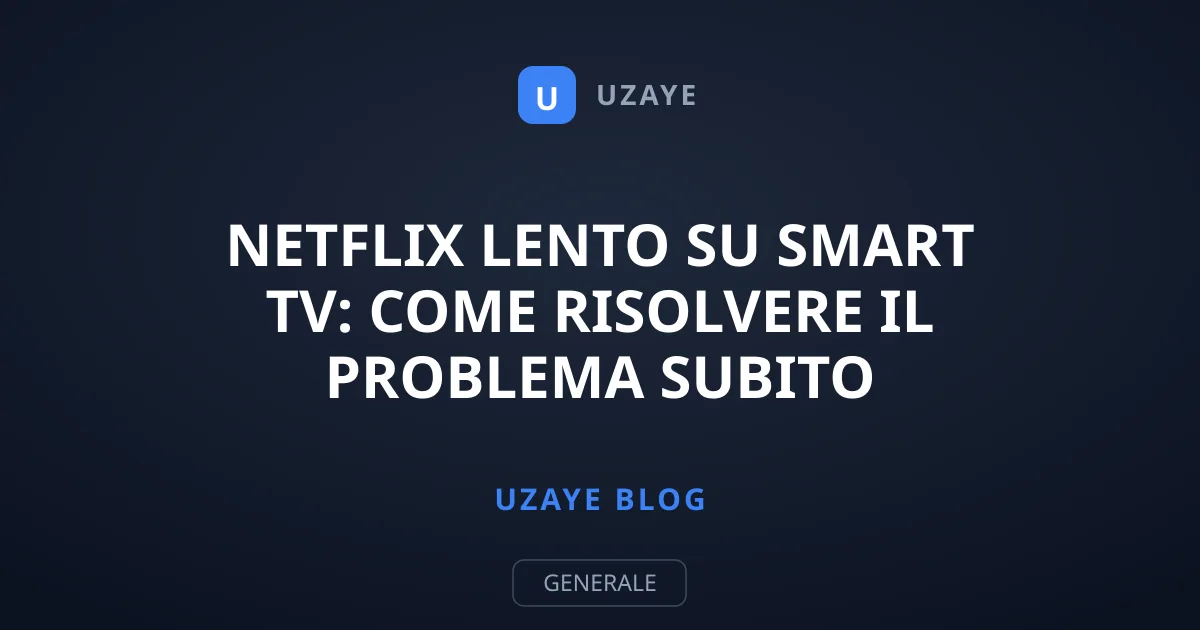 Netflix lento su Smart TV: come risolvere il problema subito